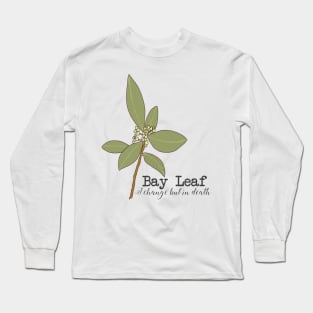 Bay leaf (I change but in death) Long Sleeve T-Shirt